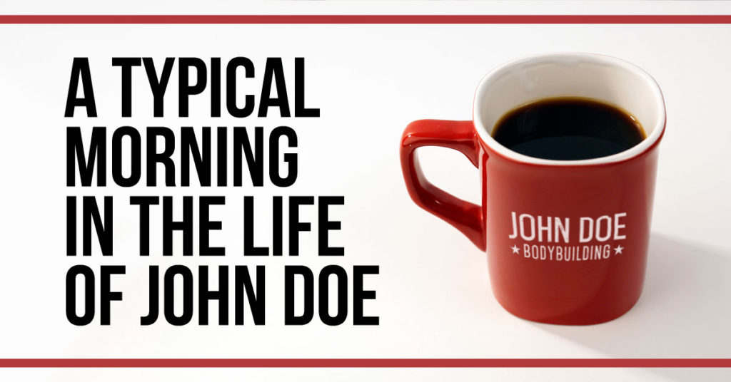 A Typical Morning in the Life of John Doe