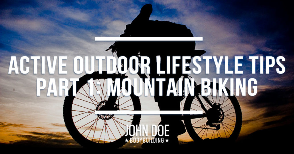 Active Outdoor Lifestyle Tips Part 1: Mountain Biking