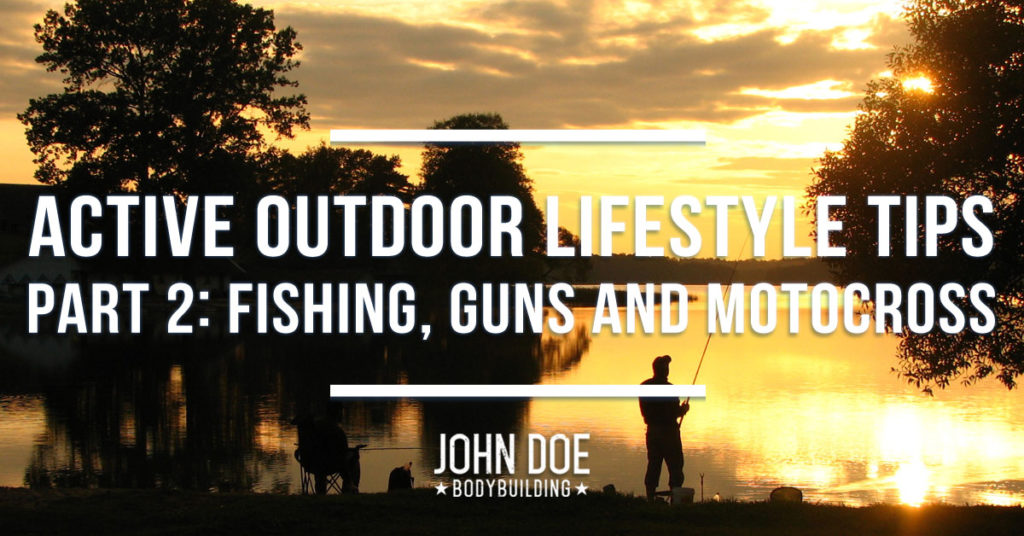 Active Outdoor Lifestyle Tips Part 2: Fishing, Guns & Motocross