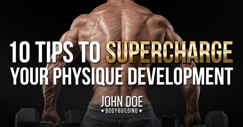 10 Tips to Supercharge Your Physique Development