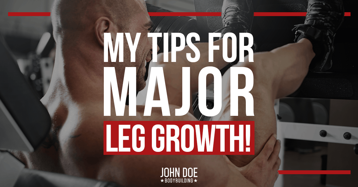 My Tips for Major Leg Growth