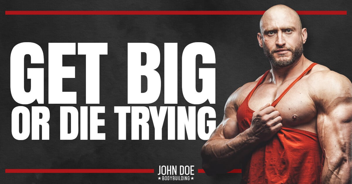 Get big or die trying